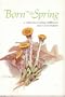 Born In Spring: A Collection Of Spring Wildflowers