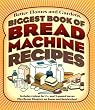 Biggest Book of Bread Machine Recipes (Better Homes & Gardens Cooking)