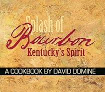 Splash of Bourbon: Kentucky's Spirit: A Cookbook