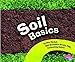 Soil Basics (Pebbles Plus: Science Builders)