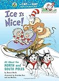 Ice Is Nice!: All About the North and South Poles (Cat in the Hat's Learning Library)