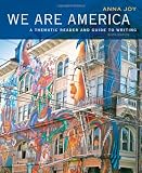 We Are America: A Thematic Reader and Guide To Writing