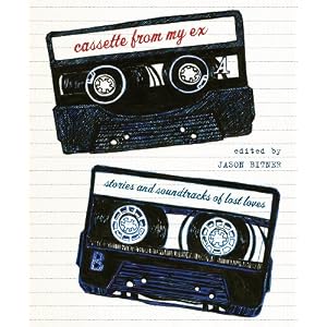 Cassette From My Ex: Stories and Soundtracks of Lost Loves