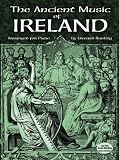 The Ancient Music of Ireland Arranged for Piano (Dover Music for Piano)