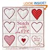 Stitch with Love: 11 Simple Stitches and Over 20 Easy-to-Sew Projects