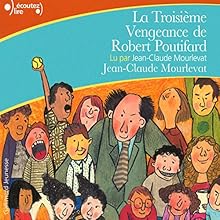 La Troisième Vengeance de Robert Poutifard | Livre audio Auteur(s) : Jean-Claude Mourlevat Narrateur(s) : Jean-Claude Mourlevat