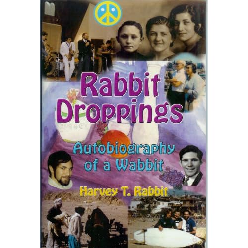 Rabbit Droppings: Autobiography of a Wabbit--The Off Beat Poetry, Humor, & Memoirs of a Babyboomer