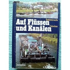 Auf Fl�ssen und Kan�len. Die Binnenschiffahrt der Welt