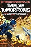 Twelve Tomorrows: Visionary stories of the near future inspired by today's technologies (all new 2016 edition)