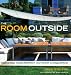 Book The Room Outside: Designing Your Perfect Outdoor Living Space