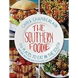 the southern foodie 100 places to eat in the south before you die and the recipes that made them famous