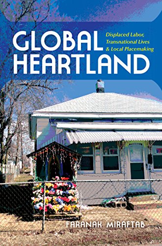 Global Heartland: Displaced Labor, Transnational Lives, and Local Placemaking (Global Research Studies)