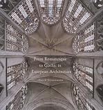 Heavenly Vaults: From Romanesque to Gothic in European Architecture