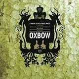 Love Thats Last: a Wholly Hypnographic and Disturbing Work Regarding Oxbow/+DVD