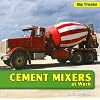 Cement Mixers at Work (Big Trucks)