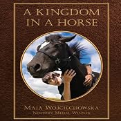 A Kingdom in a Horse | [Maia Wojciechowska]