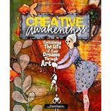 Creative Awakenings: Envisioning the Life of Your Dreams Through Artpar Sheri Gaynor