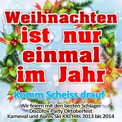 Weihnachten ist nur einmal im Jahr - Komm Scheiss drauf (Wir feiern mit