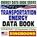 Search : 2009 Energy Data Book Series: Transportation Energy Data Book, 27th Edition, Department of Energy, Petroleum, Highway Vehicles, Greenhouse Gas Emissions, Alternative Fuel (Ringbound)