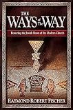 The Ways Of The Way: Restoring the Jewish Roots of the Modern Church