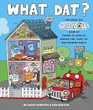 What Dat? The Great Big Ugly Doll Book of Things to Look at, Search for, Point to, and Wonder About (Uglydolls)