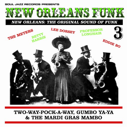 Album Art for New Orleans Funk 3 - The Original Sound of Funk 1960-75: Two-Way-Pock-A-Way, Gumbo Ya-Ya & The Mardi Gras Mambo by Soul Jazz Records Presents