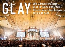 20th Anniversary Final GLAY in TOKYO DOME 2015 Miracle Music Hunt Forever[DVD-STANDARD EDITION-(DAY2)]
