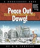 Peace Out, Dawg!: Tales from Ground Zero (Trudeau, G. B., Doonesbury Book.)