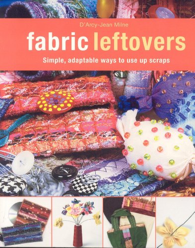 fabric leftovers simple adaptable ways to use up scraps