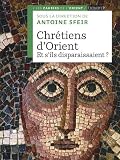 Chrétiens d Orient : Et s ils disparaissaient ?