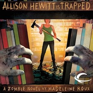 Allison Hewitt Is Trapped (Zombie #1) - Madeleine Roux