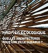 Habiter �cologique : Quelles architectures pour une ville durable ?