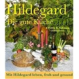 Hildegard - Die gute K�che: Mit Hildegard leben, froh und gesund. Mit 658 Rezepte mit vielen Variationenvon "Yvette E. Salomon"