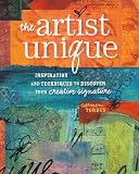 The Artist Unique: Discovering Your Creative Signature Through Inspiration and Techniques