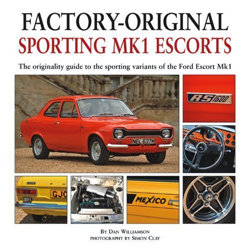 Sporting MK1 Escorts: The Originality Guide to Sporting Variants of the Ford Escort Mk1 (Factory-Original) by Dan Williamson (2012-02-01)