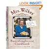 Mrs. Wilkes' Boardinghouse Cookbook: Recipes and Recollections from Her Savannah Table