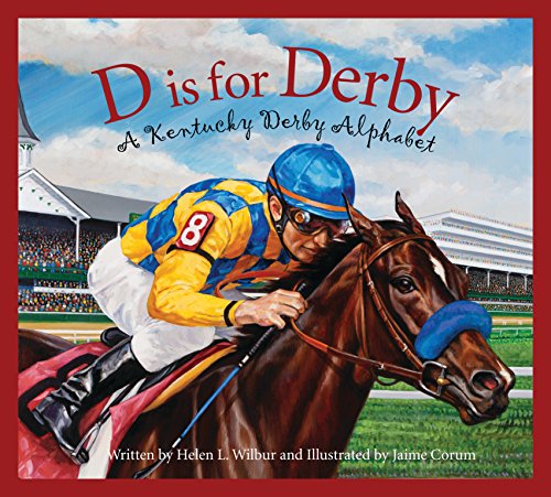 D is for Derby: A Kentucky Derby  Alphabet: A Kentucy Derby Alphabet (Alphabet Books (Sleeping Bear Press))