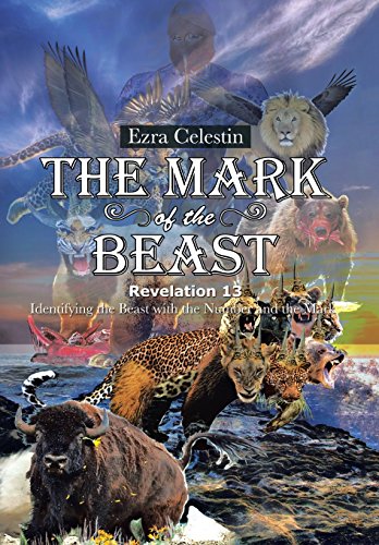 The Mark of the Beast Revelation 13: Identifying the Beast with the Number and the Mark