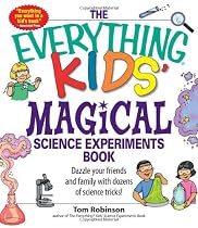 Everything Kids' Magical Science Experiments Book