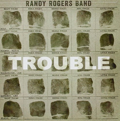 Randy Rogers Band - Trouble - Zortam Music