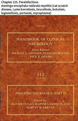 Pediatric Neurology: Chapter 125. Parainfectious meningo-encephalo-radiculo-myelitis (cat scratch disease, Lyme borreliosis, brucellosis, botulism, legionellosis, ... mycoplasma) (Handbook of Clinical Neurology)