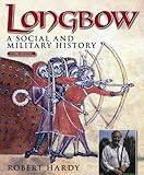 Longbow : a social and military history
