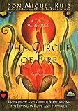 The Circle of Fire: Inspiration and Guided Meditations for Living in Love and Happiness (Prayers: A Communion with Our Creator) (Toltec Wisdom Books)