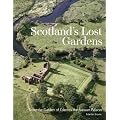 Scotland's Lost Gardens: From the Garden of Eden to the Stewart Palaces