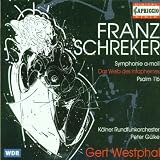 Franz Schreker: Symphony in A minor, Op. 1; Das Weib des Intaphernes; Psalm 116, Op. 6