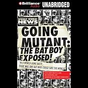 Going Mutant: The Bat Boy Exposed | [Neil McGinness, Barry Leed, The Editors of the Weekly World News]