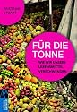 Für die Tonne: Wie wir unsere Lebensmittel verschwenden