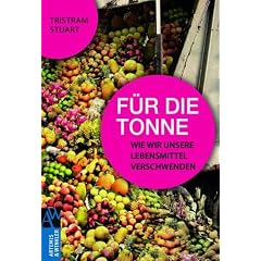 F�r die Tonne: Wie wir unsere Lebensmittel verschwenden