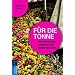 F�r die Tonne: Wie wir unsere Lebensmittel verschwenden