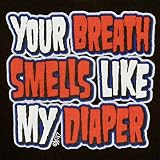 INFANT SWEATSHIRT : LIGHT BLUE - 12 MONTHS - Your Breath Smells Like My Diaper - Funny